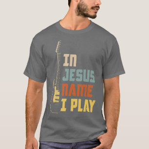 In Jesus Name spiele ich Church Christlich Band Gi T-Shirt