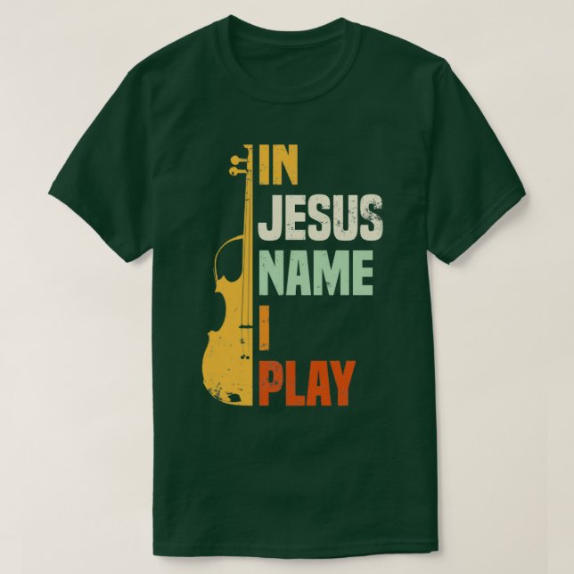 In Jesus Name spiele ich Geige T-Shirt (Design vorne)