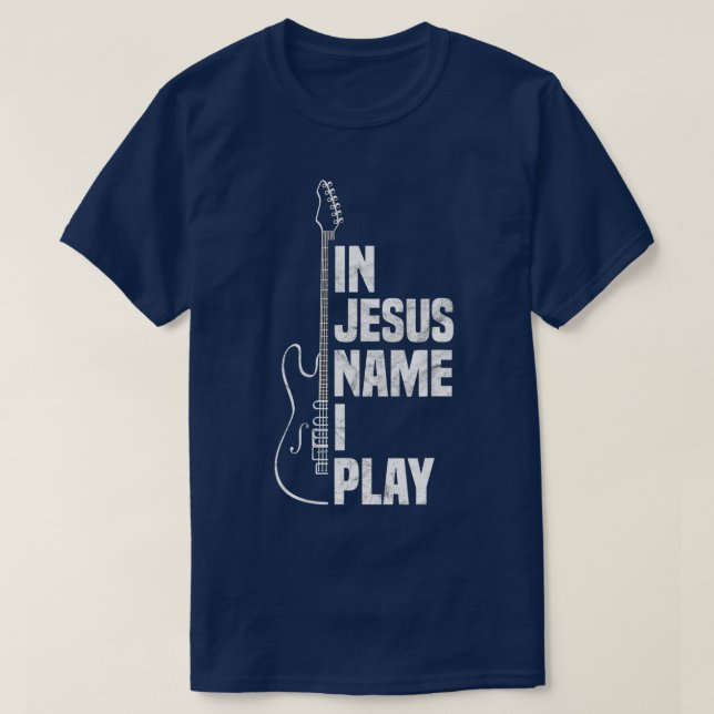 In Jesus Name spiele ich Gitarre Christlich Guitar T-Shirt (Design vorne)