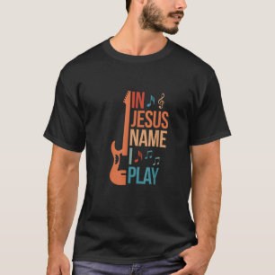 In Jesus Name spiele ich Gitarre Christlich Guitar T-Shirt