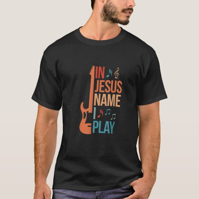 In Jesus Name spiele ich Gitarre Christlich Guitar T-Shirt (Vorderseite)