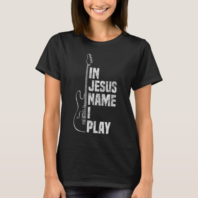 In Jesus Name spiele ich Gitarre Christlich Guitar T-Shirt (Vorderseite)