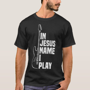 In Jesus Name spiele ich Gitarre Christlich Guitar T-Shirt