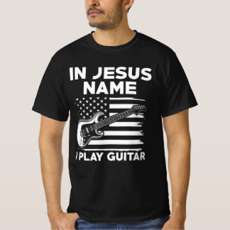 In Jesus Name spiele ich Gitarre T-Shirt