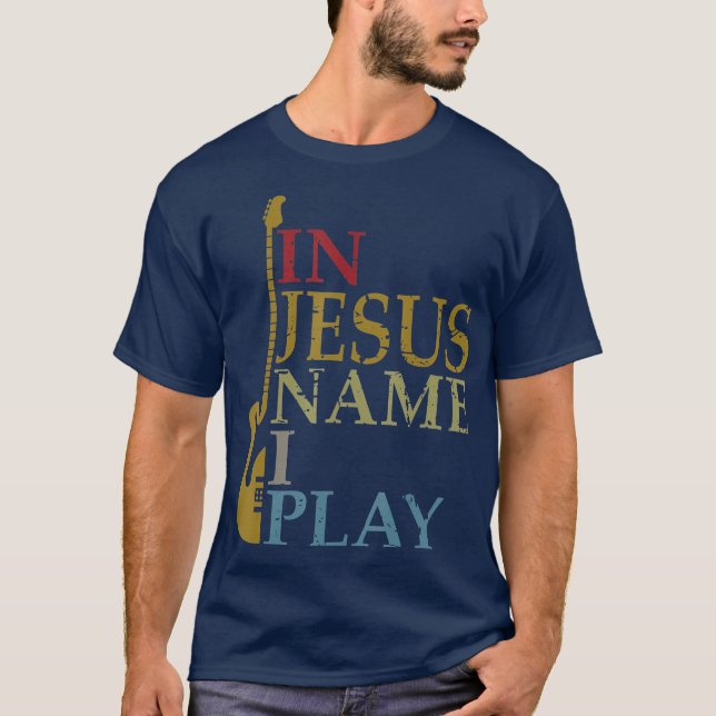 In Jesus Name spiele ich Gitarre T-Shirt (Vorderseite)