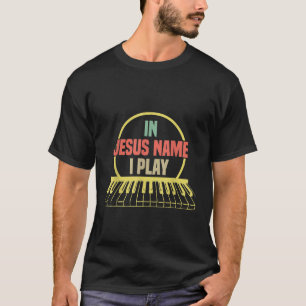 In Jesus Name spiele ich Klavier Liebhaber des Vin T-Shirt