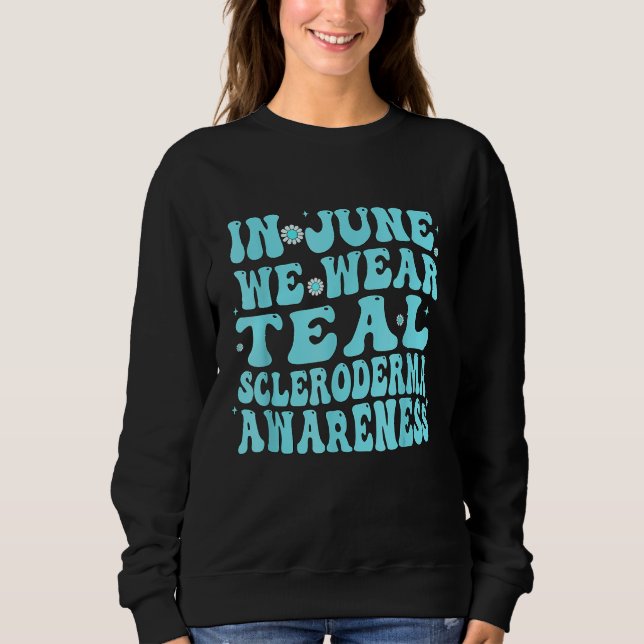 In June We Wear Teal Scleroderma Awareness Groovy Sweatshirt (Vorderseite)