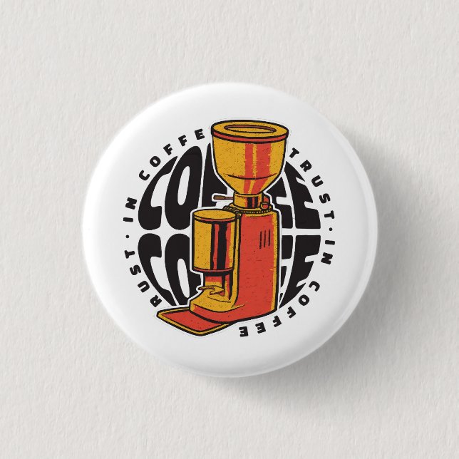 In Kaffee vertrauen wir  Button (Vorderseite)