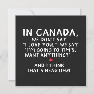In Kanada sagen wir nicht, dass ich dich Liebe hab Karte