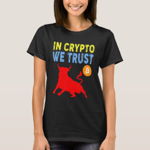 In Krypto vertrauen wir Bitcoin Trading & Mining A T-Shirt