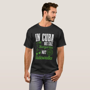 In Kuba salzen wir Margaritas, nicht Gehwege Urlau T-Shirt