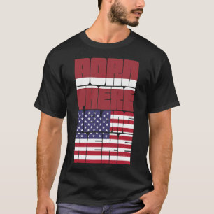 In Lettland geboren, Amerikaner sein T-Shirt