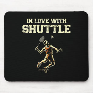 In Liebe mit dem Shuttle Dminton Player Shuttleser Mousepad