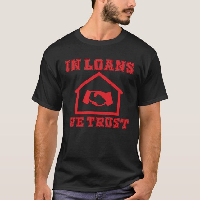 In Loans We Trust Great Loan Officer Credit Score T-Shirt (Vorderseite)