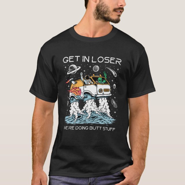 In Loser machen wir Hintern Stuff Alien Abduct T-Shirt (Vorderseite)