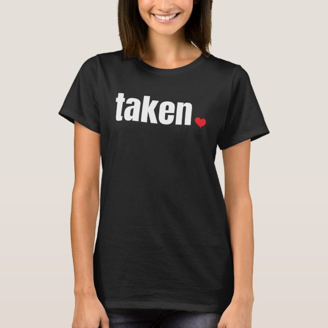 IN LOVE AND TAKEN   Valentine s Day T-Shirt (Vorderseite)