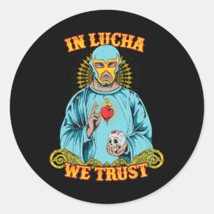 In Lucha vertrauen wir Shirt Mexican Cinco De Mayo Runder Aufkleber