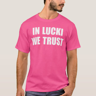 in Lucki Werust Quote family T-Shirt