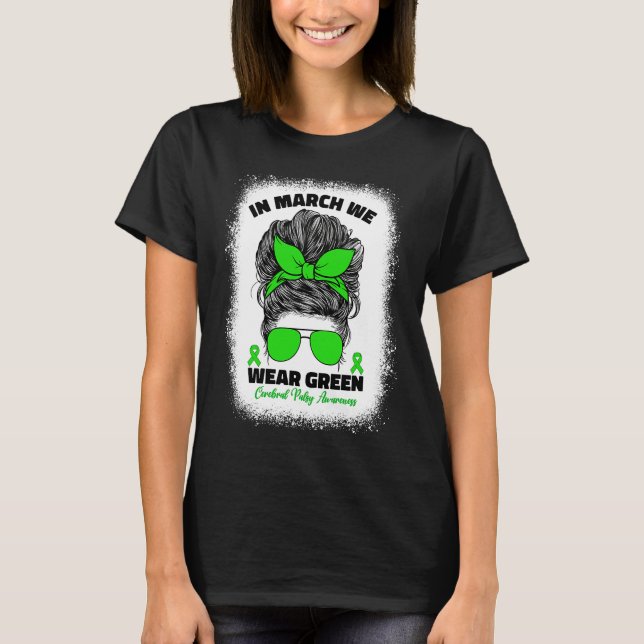 In March We Wear Green Cerebral Palsy Awareness Fo T-Shirt (Vorderseite)