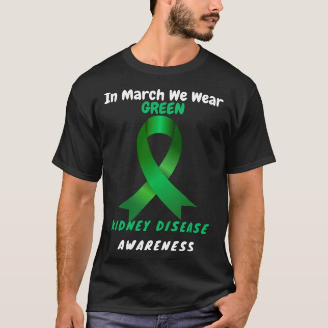 In March We Wear Green Kidney Disease Awareness 20 T-Shirt (Vorderseite)
