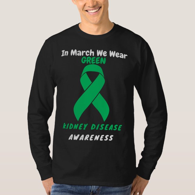 In March We Wear Green Kidney Disease Awareness 20 T-Shirt (Vorderseite)