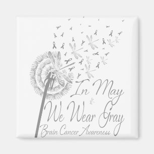In May We Wear Gray Brain Cancer Awareness Magnet