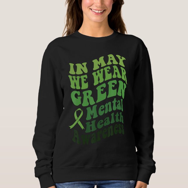 In May We Wear Green Mental Health Awareness Month Sweatshirt (Vorderseite)