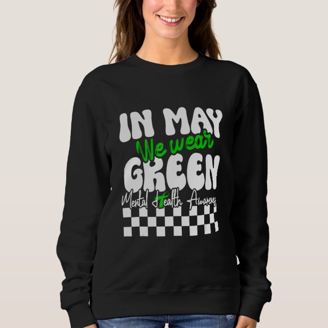 In May We Wear Green Mental Health Awareness Month Sweatshirt (Vorderseite)