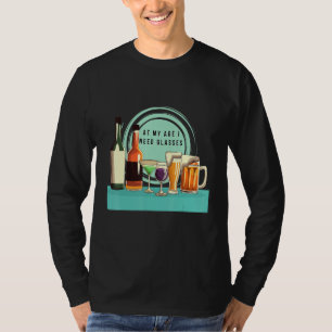 In meinem Alter brauche ich Gläser für Erwachsene T-Shirt