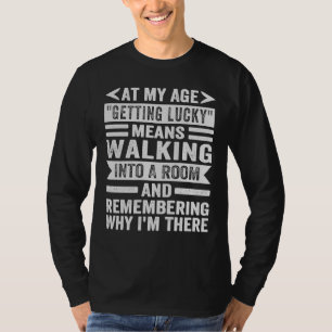 In meinem Alter Glück zu erlangen bedeutet zu denk T-Shirt