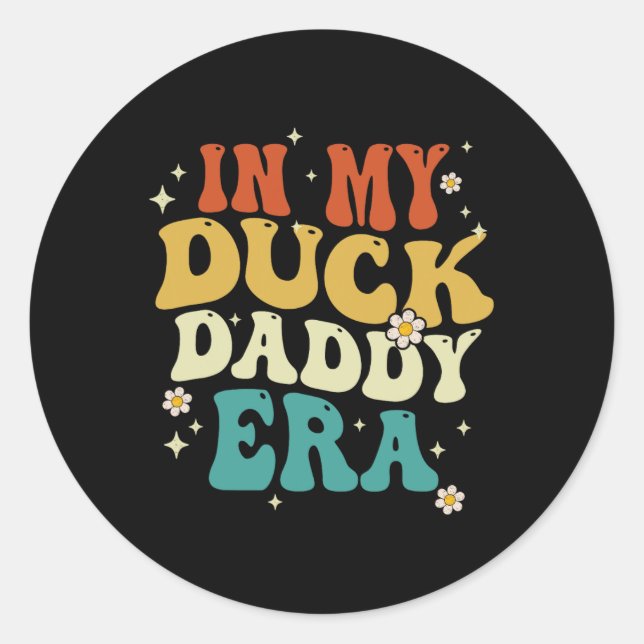 In meinem Duck Daddy Era Funny Duck Fathers Day Runder Aufkleber (Vorderseite)