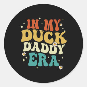 In meinem Duck Daddy Era Funny Duck Fathers Day Runder Aufkleber