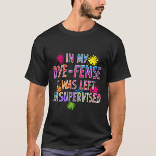 In meinem Dye-Fee wurde ich unbeaufsichtigt Kids-E T-Shirt