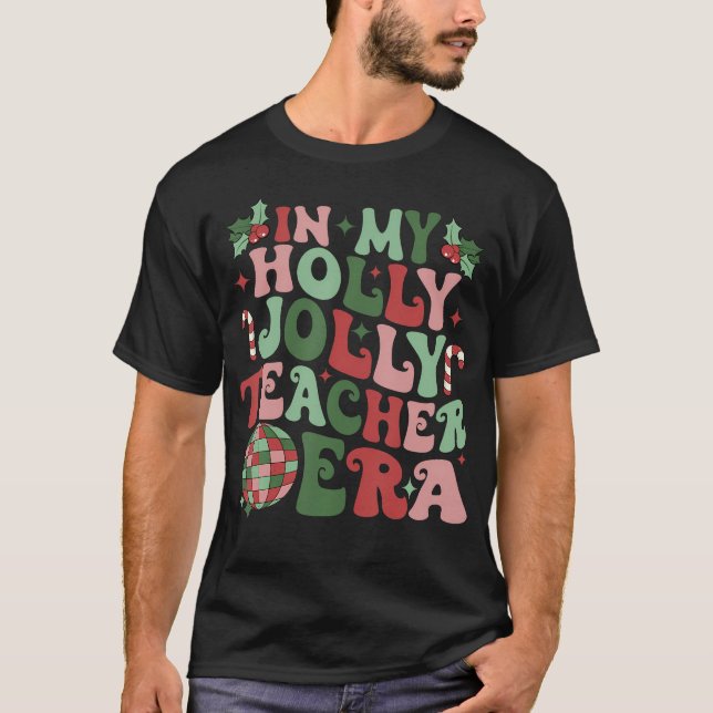 In meinem Holly Xmas Jolly Lehrer Era Lehrerin Vib T-Shirt (Vorderseite)
