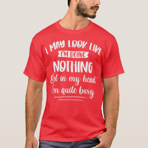 In meinem Kopf bin ich ziemlich beschäftigt lustig T-Shirt