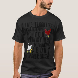In meinem Kopf denke ich darüber nach, mehr Hühner T-Shirt