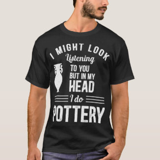 In meinem Kopf mache ich Töpferei Brennofen Drehs T-Shirt