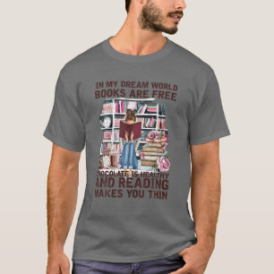 In meinem Traum Welt Bücher sind kostenlos Schokol T-Shirt