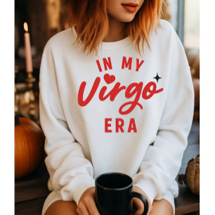 in meinem virgo era Sweatshirt , virgo Geburtstags