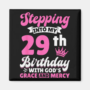 In meinen 29. Geburtstag mit Gottes Gnade und Magnet
