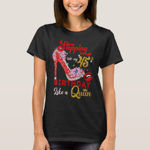 In meinen 45. Geburtstag geht Lika A Queen 45 Yea T-Shirt