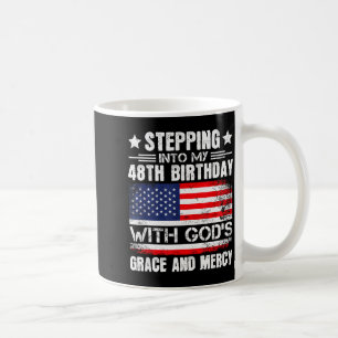 In meinen 48. Geburtstag mit Gottes Gnade und Kaffeetasse