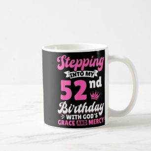 In meinen 52. Geburtstag treten mit Gottes Gnade u Kaffeetasse