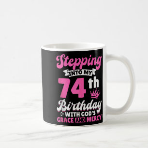 In meinen 74. Geburtstag treten mit Gottes Gnade u Kaffeetasse