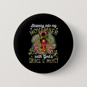 In meinen November-Geburtstag als schwarze Frau Ch Button