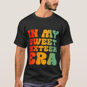 In meiner 16 . Geburtstag-Ära T-Shirt