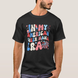 In meiner amerikanischen Cheer-Nana-Ära 4. Juli Pa T-Shirt