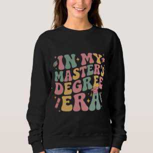in meiner Ära des Master-Abschlusses Abschluss Mas Sweatshirt