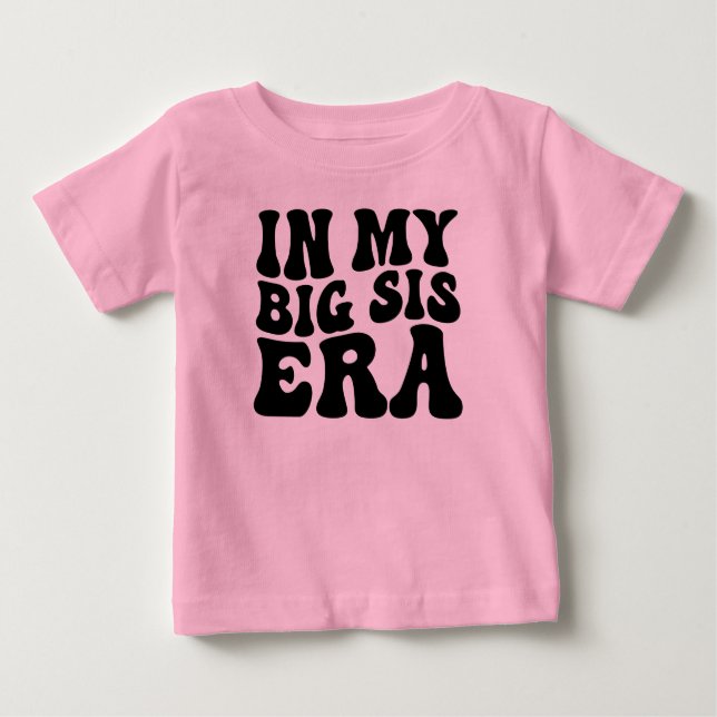 In meiner Big Sis-Ära, lustiges Kleinkind, trendy Baby T-shirt (Vorderseite)