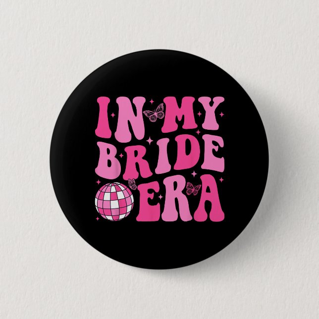 In meiner Braut Era Bridesmaid Bride Squad Disco B Button (Vorderseite)